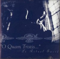 O Quam Tristis - Le Rituel Sacré (2002)