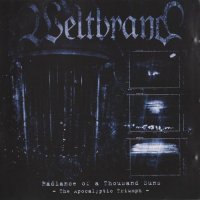 Weltbrand - Radiance of a Thousand Suns - The Apocalyptic Triumph (2004)