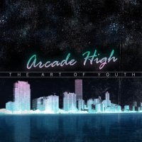 Arcade High - The Art Of Youth [Special Edition] (2013)