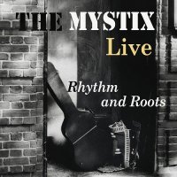 The Mystix - Rhythm & Roots Live (2016)