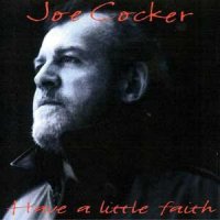 Joe Cocker - Have A Little Faith (1994)