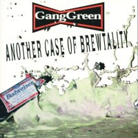 Gang Green - Another Case Of Brewtality (1997)