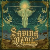 Saving Grace - The King is Coming (2011)