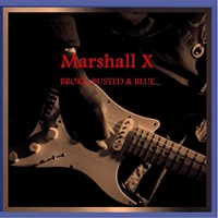 Marshall X - Broke, Busted & Blue (2013)