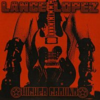 Lance Lopez - Higher Ground (2007)