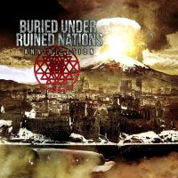 Buried Under Ruined Nations - Annihilation (2016)