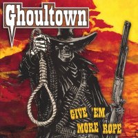 Ghoultown - Give \'Em More Rope (2002)