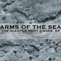 Arms Of The Sea - The Sleeper Must Awake (EP) (2012)