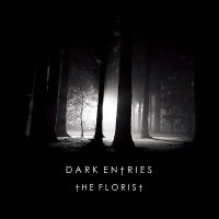 The Florist - Dark Entries (2014)