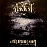 Ancient - Eerily Howling Winds (The Antediluvian Tapes) (2005)