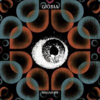 Giobia / Giöbia - The Magnifier (2015)