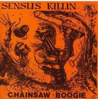 Senslis Killin - Chainsaw Boogie (1990)