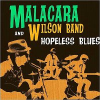 Malacara & Wilson Band - Hopeless Blues (2015)