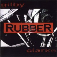 Gilby Clarke - Rubber (1998)