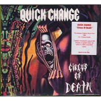 Quick Change - Circus Of Death (Remastered Ltd. Ed. 2007) (1988)