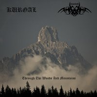 Kurgal & Annorkoth - Through The Woods And Mountains [split] (2011)