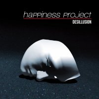 Happiness Project - Desillusion (2012)