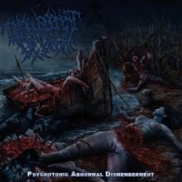 Disfigurement Of Flesh - Psychotonic Abnormal Dismemberment (Reissue 2014) (2012)