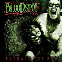 Bloodspot - Embrace The End (2011)