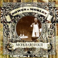 Bowes & Morley - Mo\'s Barbeque (2004)