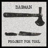 Bagman - Project for Tool (2010)