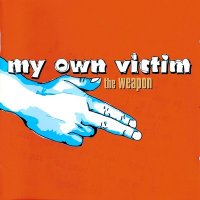 My Own Victim - The Weapon (1998)