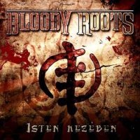 Bloody Roots - Isten Kezeben (2010)