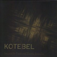 Kotebel - Concerto For Piano And Electric Ensemble (2012)