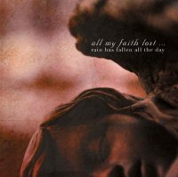 All My Faith Lost... - Rain Has Fallen All The Day (2012)