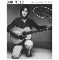 Bob Weir - Heaven Help The Fool (1978)