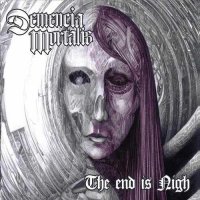 Demencia Mortalis - The End Is Nigh (2014)