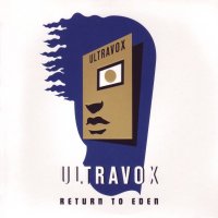 Ultravox - Return To Eden (2010)