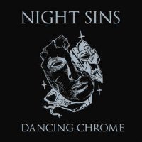Night Sins - Dancing Chrome (2017)