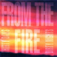 From The Fire - Thirty Days And Dirty Nights (1992)  Lossless