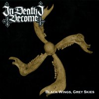 In Death I Become - Black Wings, Grey Skies (2010)