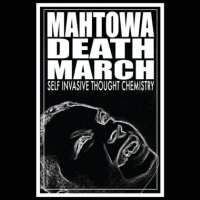 Mahtowa Death March - Self Invasive Thought Chemistry (2016)