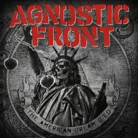 Agnostic Front - The American Dream Died (2015)