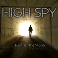 High Spy - Head For The Moon (2009)