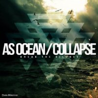 As Ocean/Collapse - Break The Silence (2013)