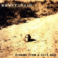 Newlydeads - Dreams From A Dirt Nap (2006)