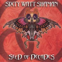 Sixty Watt Shaman - Seed Of Decades (2000)