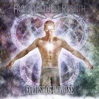 From Death Till Rebirth - Eclipse Of Impulse (2012)