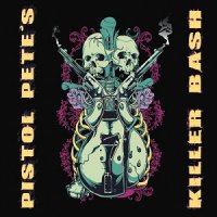 Pistol Pete - Pistol Pete\'s Killer Bash (2017)