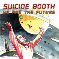 Suicide Booth - We Are The Future (2010)