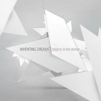 Inventing Dreams - Objects In The Mirror (2013)