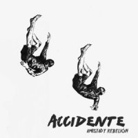 Accidente - Amistad y Rebelión (2014)