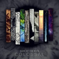 Dawn Of The Maya - Colossal (2016)