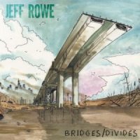 Jeff Rowe - Bridges/Divides (2012)