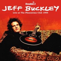 Jeff Buckley - Live At The Phoenician Club (1995)
