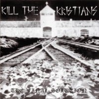 Kill The Kristians - The Final Solution (2005)